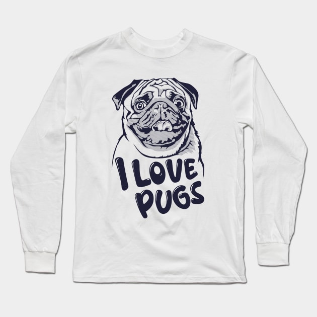 I Love Pugs Long Sleeve T-Shirt by art object